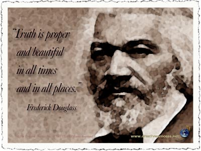 “Without struggle, there is no progress.”...Frederick Douglas